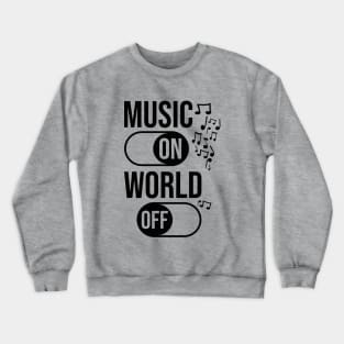 Music On World Off / Black Crewneck Sweatshirt